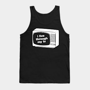 I live through my TV Tank Top